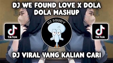 DJ WE FOUND LOVE X DOLA DOLA X MELODY HURUNG BBHC FULL SONG TIKTOK