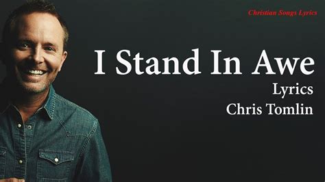 I Stand In Awe With Lyrics Chris Tomlin If Nicole Serrano New