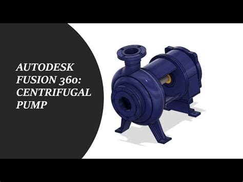 Autodesk Fusion Centrifugal Pump Youtube