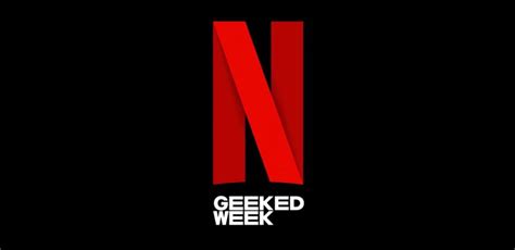 Netflix Geeked Week 2022 Scopriamo Il Programma Della Seconda Edizione