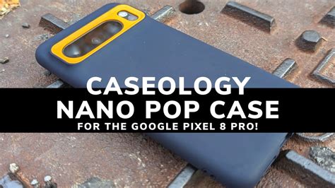 Caseology Nano Pop Case For The Google Pixel 8 Pro Case Review YouTube