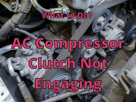 Why Won T My Ac Compressor Clutch Engage