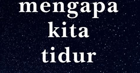 Mengapa Kita Tidur Mengungkap Keampuhan Tidur Dan Bermimpi