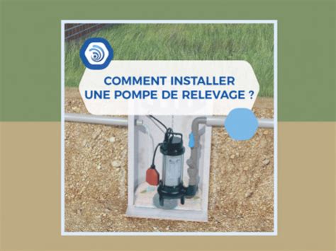 Comment Installer Une Pompe De Relevage La Bonne Pompe