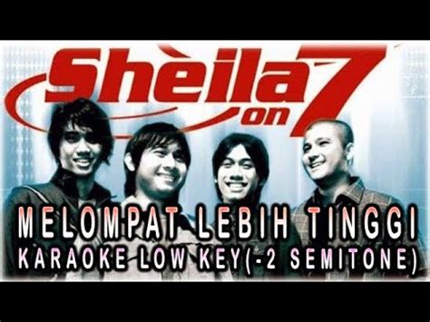 Sheila On Melompat Lebih Tinggi Karaoke Low Key Semitone