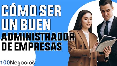 Cómo Ser Un Buen Administrador De Empresas YouTube