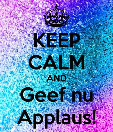 KEEP CALM AND Geef Nu Applaus Poster Ajsa Keep Calm O Matic