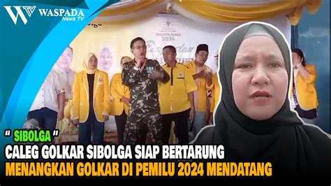 Caleg Golkar Sibolga Siap Bertarung Menangkan Golkar Di Pemilu