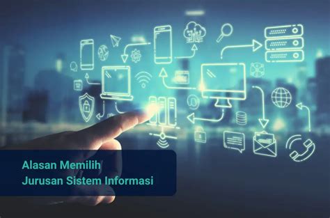 Alasan Mengapa Memilih Jurusan Sistem Informasi Adalah Pilihan Tepat