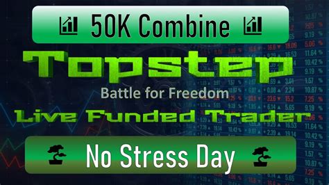 Topstep Live Account Trader 50k Combine Day 6 Battle For Freedom Easy Green Day Youtube