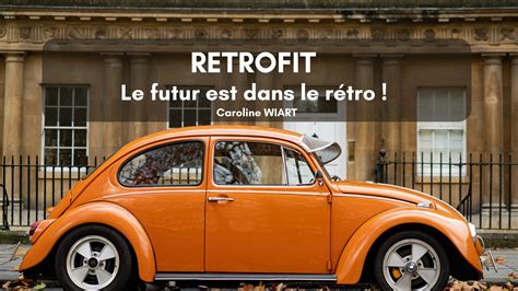 Retrofit Le Futur Est Dans Le R Tro Blog De L Isige Mines Paris