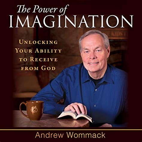 The Power of Imagination: Unlocking Your Ability to Receive from God ...