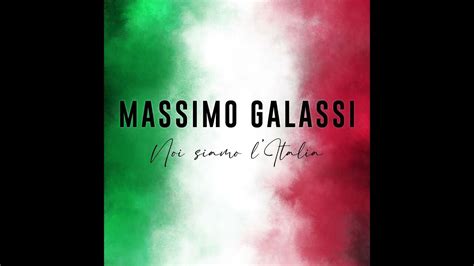 Massimo Galassi Noi Siamo Litalia Youtube