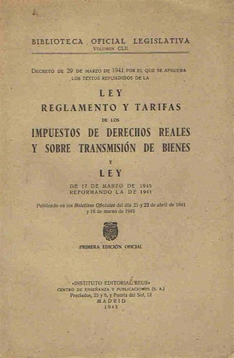 Ley Reglamento Y Tarifas De Los Impuestos De Derechos Reales Y Sobre TransmisiÓn De Bienes Y Ley