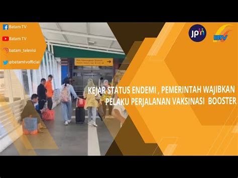 Kejar Status Endemi Pemerintah Wajibkan Pelaku Perjalanan Vaksinasi