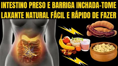 INTESTINO PRESO E BARRIGA INCHADA TOME LAXANTE NATURAL FÁCIL E RÁPIDO