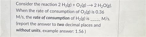 Solved Consider The Reaction 2h2 G O2 G →2h2o G When The