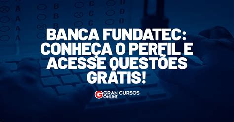 Banca Fundatec Conhe A O Perfil E Acesse Quest Es Gratuitas