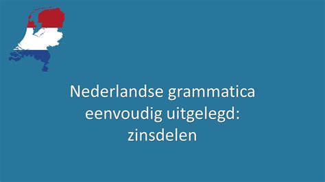 Nederlandse Grammatica Eenvoudig Uitgelegd Zinsdelen Youtube