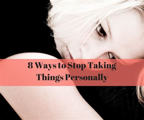 8 Ways To Stop Taking Things Personally Helping Others Positivity