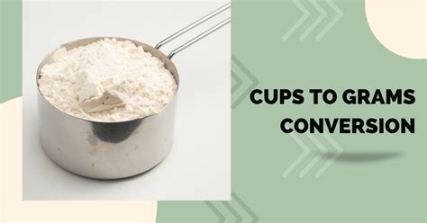 Cups To Grams Conversion Measurements Calculator