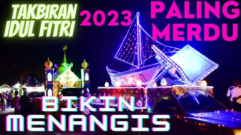 Takbiran IDUL FITRI 2023 1444H NonStop Takbir Keliling Paling Meriah