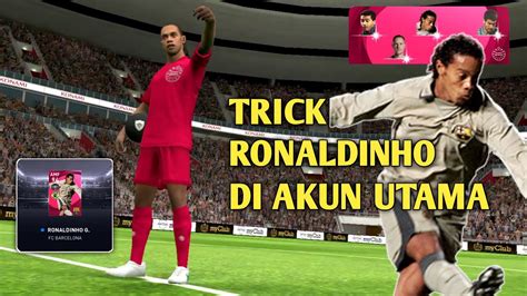 TRICK DAPETIN ICONIC MOMENT RONALDINHO DI AKUN UTAMA PES 2021 MOBILE