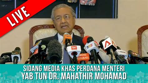 TERKINI Sidang Media Khas Perdana Menteri YAB TUN DR MAHATHIR