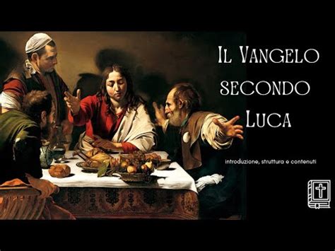 Il Vangelo Secondo Luca Introduzione Struttura E Contenuti YouTube