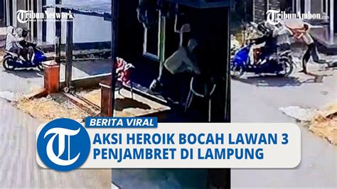 Viral Aksi Heroik Bocah Lawan 3 Penjambret Di Lampung Aksinya Terekam