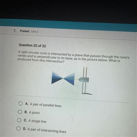 A Right Circular Cone Is Intersected By A Plane That Passes Through The