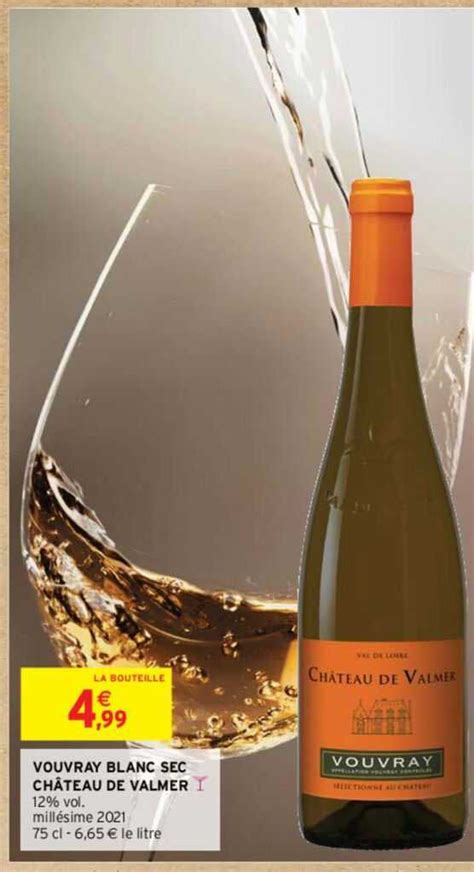 Promo Vouvray Blanc Sec Ch Teau De Valmer Chez Intermarch Icatalogue Fr