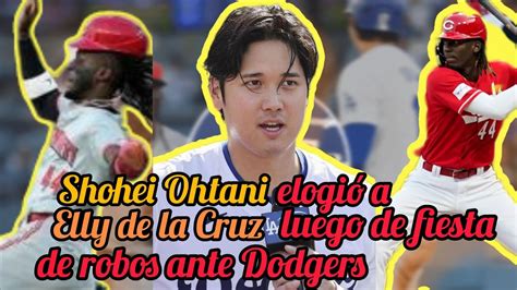 Shohei Ohtani elogió a Elly de la Cruz luego de fiesta de robos ante