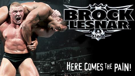 Brock Lesnar Here Comes The Pain