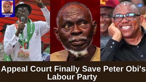 Appeal Court Finally Save Peter Obi S Labour Party Reaffirm Julius