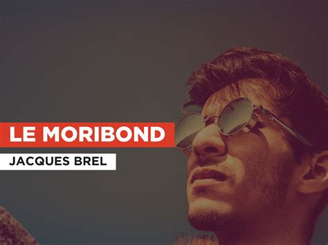 Prime Video Le Moribond In The Style Of Jacques Brel