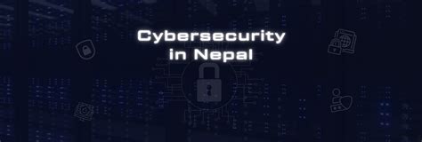 Cyber Security In Nepal Importance Scope And Types