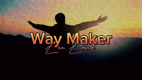 Way Maker Lyrics Hd ~leeland Youtube