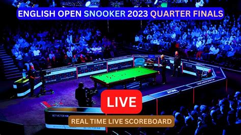 2023 English Open Snooker LIVE Score UPDATE Today Quarter Finals Day 5