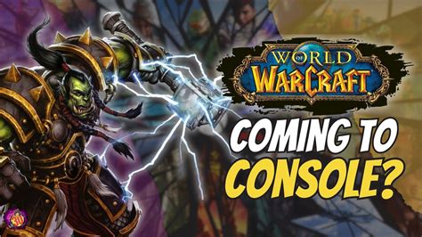 World Of Warcraft Is Coming To Consoles Youtube