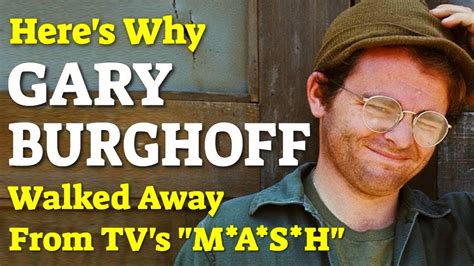 Heres Why Gary Burghoff Walked Away From Mash Youtube