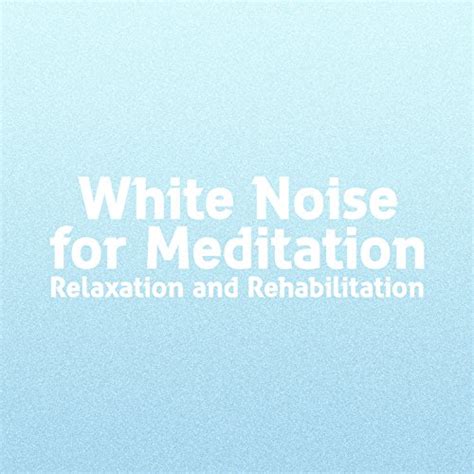 Play White Noise For Meditation Relaxation And Rehabilitation By White