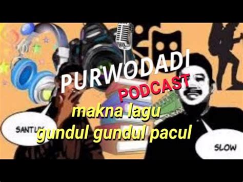 Purwodadi Podcast Makna Lagu Gundul Gundul Pacul Youtube