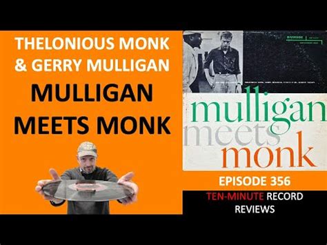 Thelonious Monk Gerry Mulligan Mulligan Meets Monk Episode 356