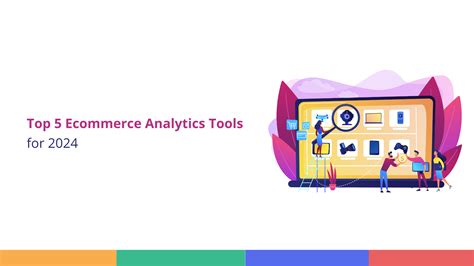 Top Best 5 Ecommerce Analytics Tools For 2024