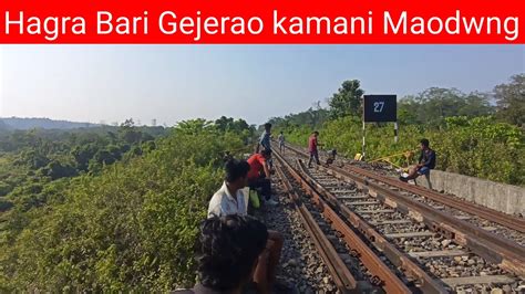 Hagra Bari Gejerao Kamani Maodwng Railway Aao New Bodo Video Bodo