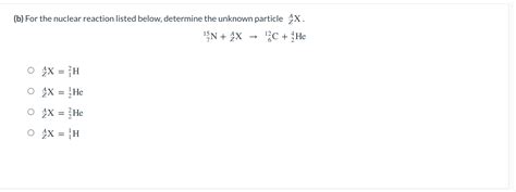 Solved B For The Nuclear Reaction Listed Below Determine Chegg