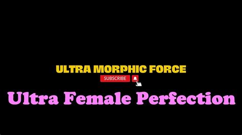 Ultra Female Perfection Morphic Field Youtube