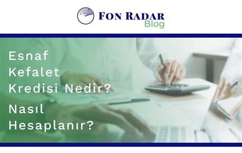 Esnaf Kefalet Kredisi Nedir Nasıl Hesaplanır Fon Radar