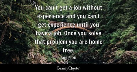 Jack Buck - You can't get a job without experience and you...